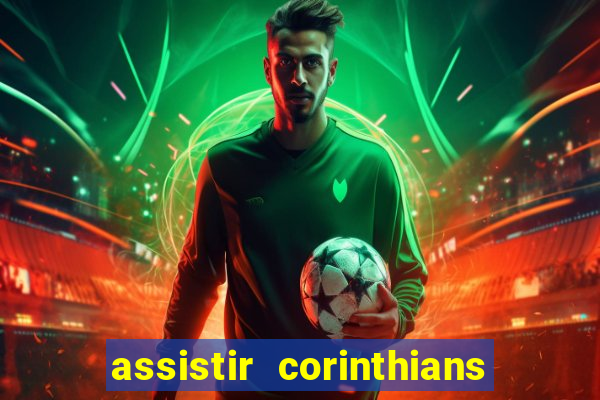 assistir corinthians ao vivo multicanais